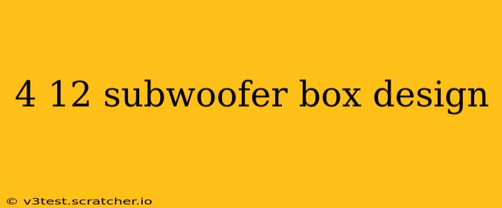 4 12 subwoofer box design