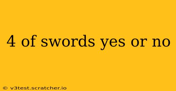 4 of swords yes or no
