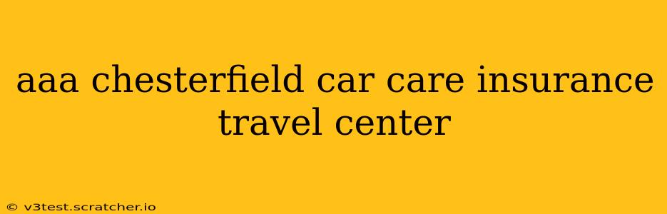 aaa chesterfield car care insurance travel center