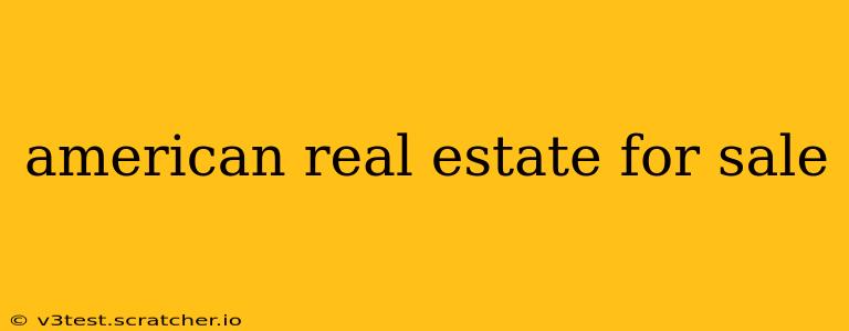 american real estate for sale