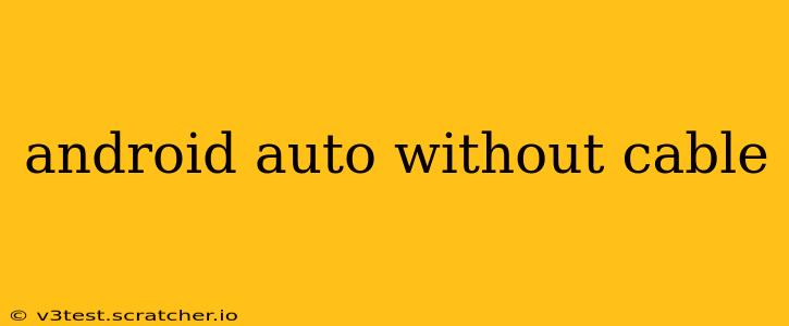 android auto without cable
