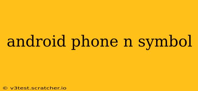 android phone n symbol