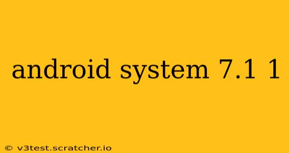 android system 7.1 1