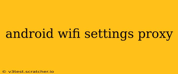 android wifi settings proxy