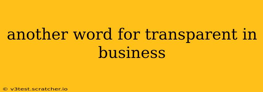 another word for transparent in business