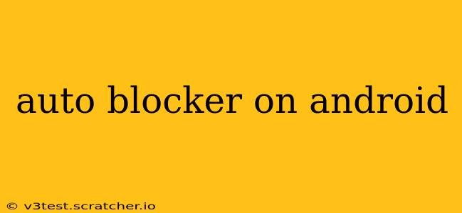 auto blocker on android