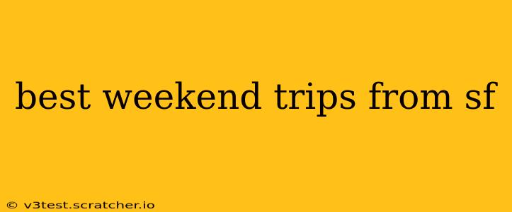 best weekend trips from sf