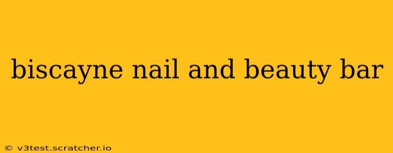 biscayne nail and beauty bar