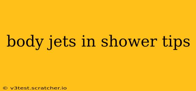 body jets in shower tips