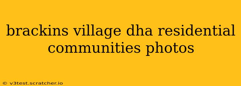 brackins village dha residential communities photos