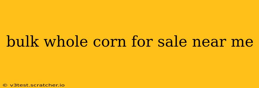 bulk whole corn for sale near me