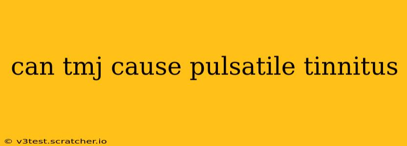 can tmj cause pulsatile tinnitus