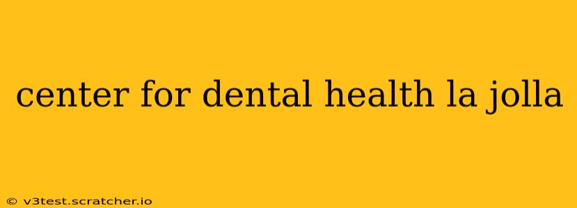 center for dental health la jolla