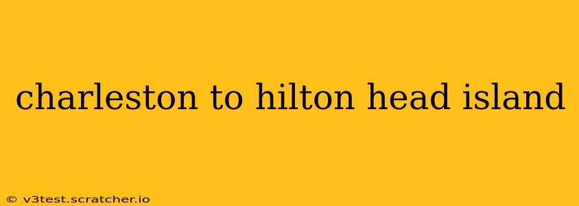 charleston to hilton head island