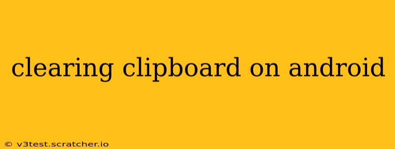 clearing clipboard on android