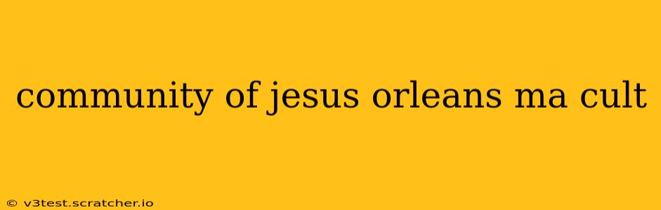 community of jesus orleans ma cult