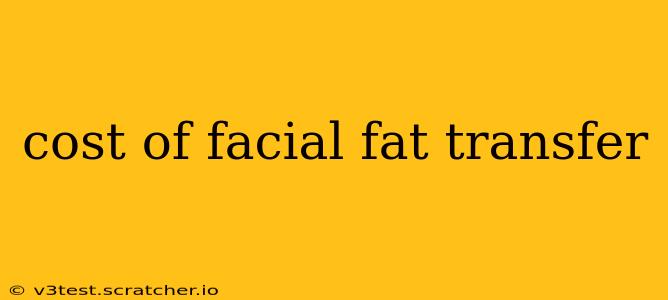 cost of facial fat transfer