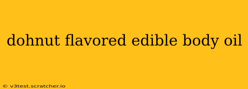 dohnut flavored edible body oil