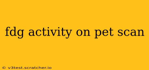 fdg activity on pet scan