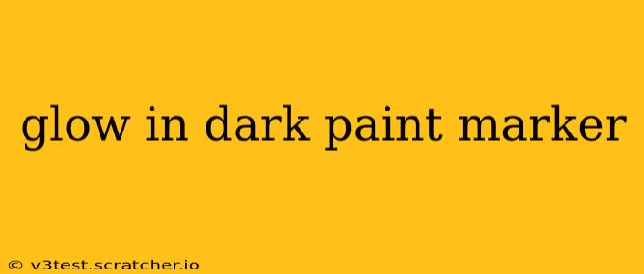glow in dark paint marker