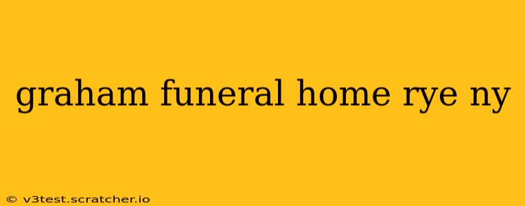 graham funeral home rye ny