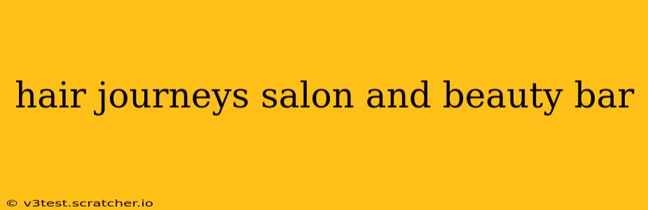 hair journeys salon and beauty bar