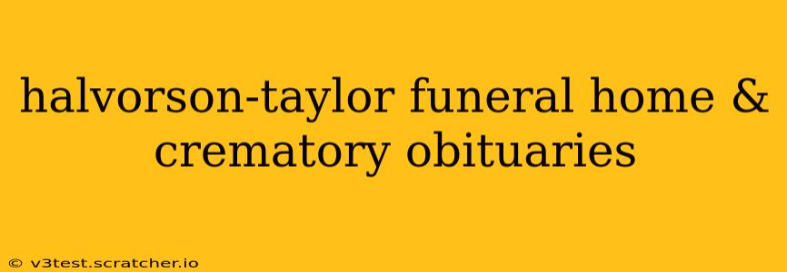 halvorson-taylor funeral home & crematory obituaries