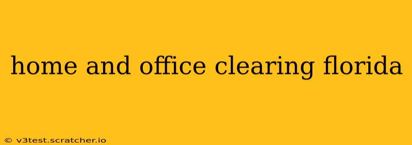 home and office clearing florida