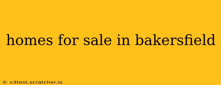 homes for sale in bakersfield