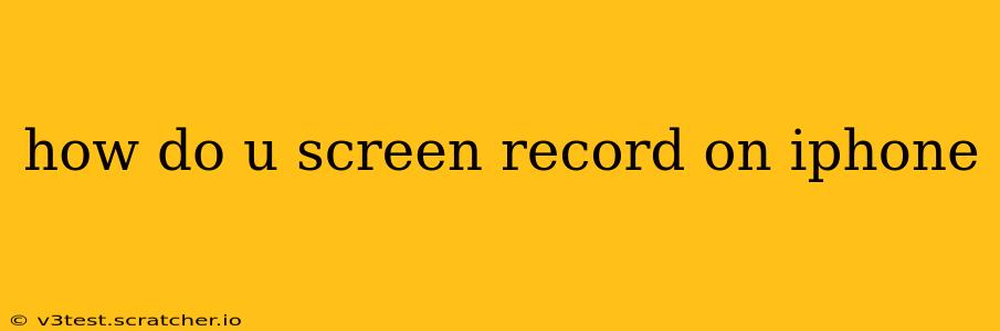 how do u screen record on iphone