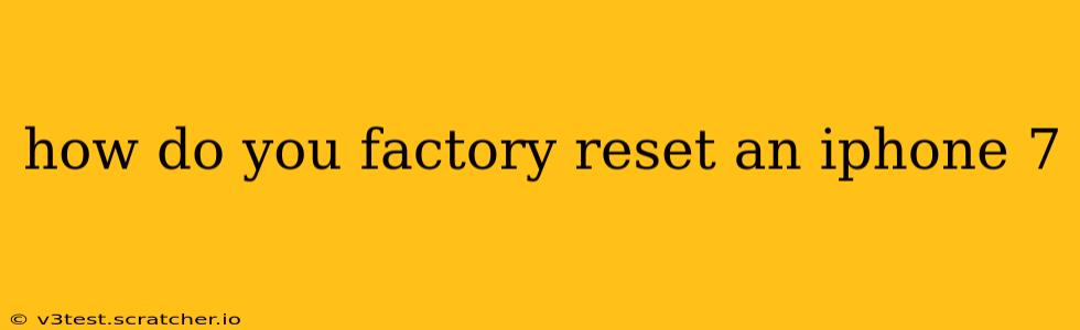 how do you factory reset an iphone 7