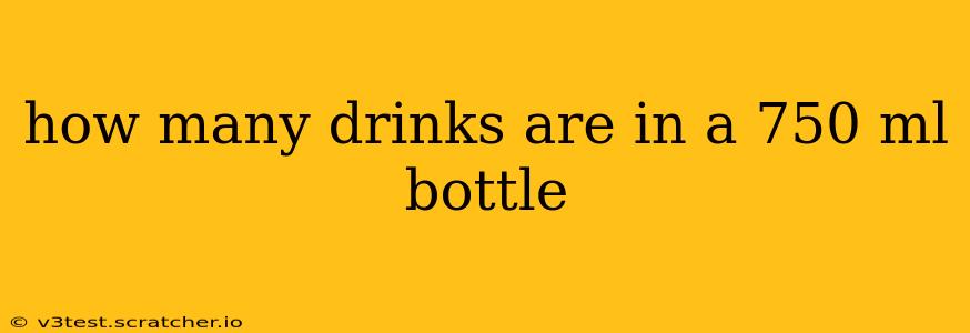how many drinks are in a 750 ml bottle