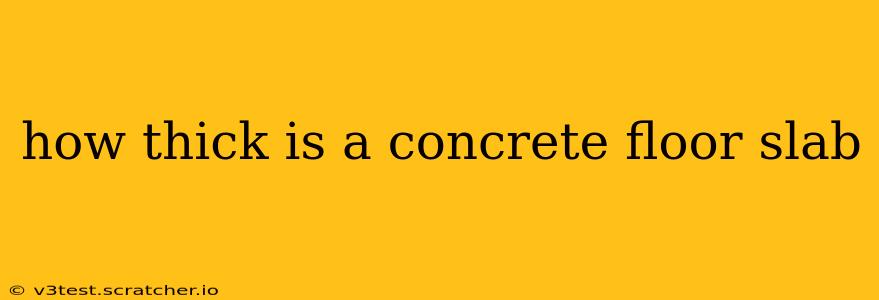 how thick is a concrete floor slab