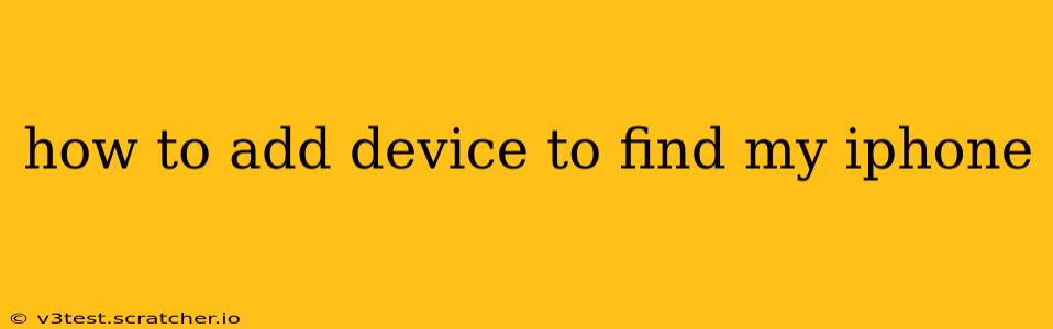 how to add device to find my iphone