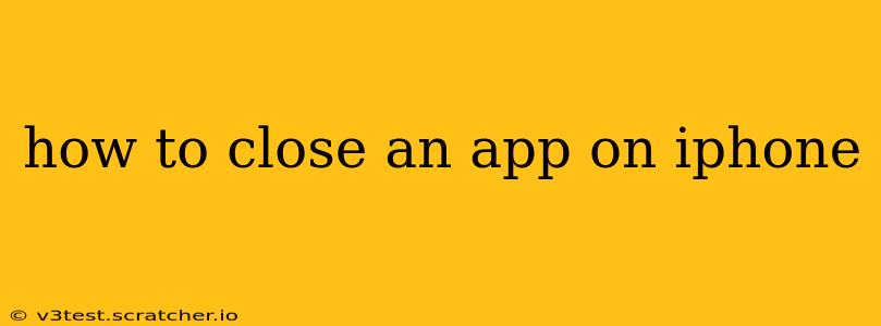 how to close an app on iphone