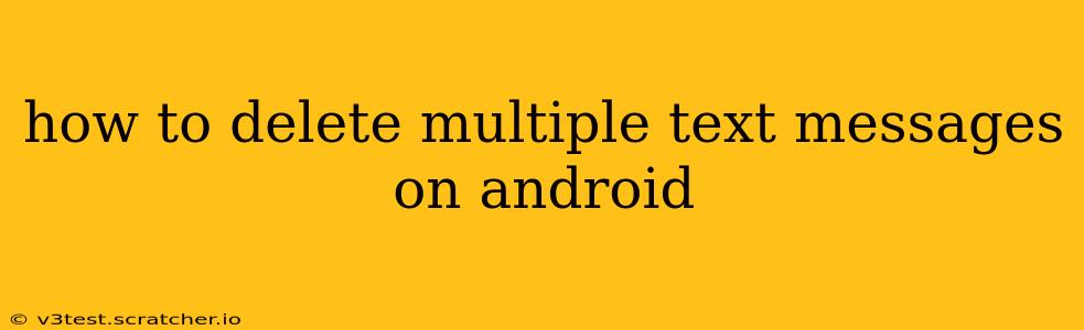 how to delete multiple text messages on android