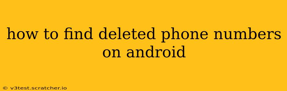 how to find deleted phone numbers on android
