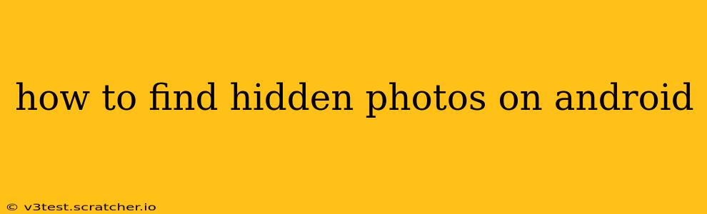how to find hidden photos on android