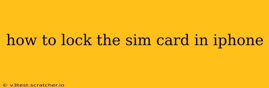 how to lock the sim card in iphone