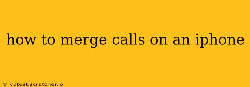how to merge calls on an iphone