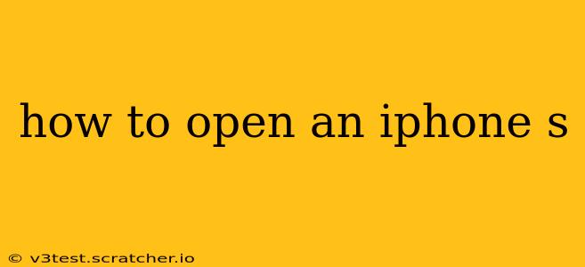 how to open an iphone s