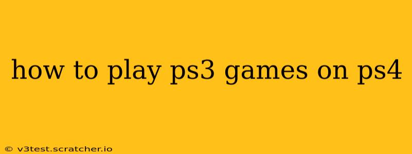 how to play ps3 games on ps4