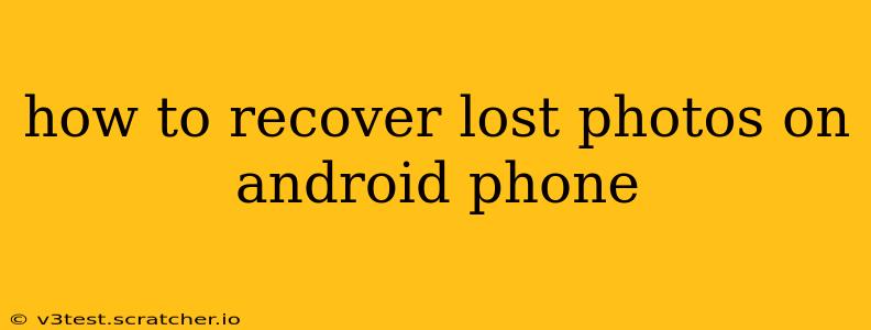how to recover lost photos on android phone