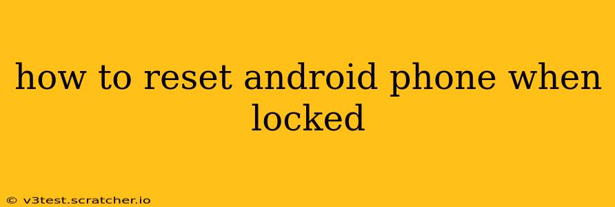 how to reset android phone when locked