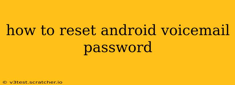 how to reset android voicemail password
