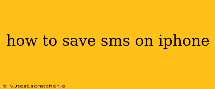 how to save sms on iphone
