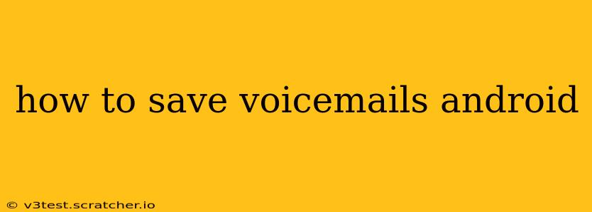 how to save voicemails android