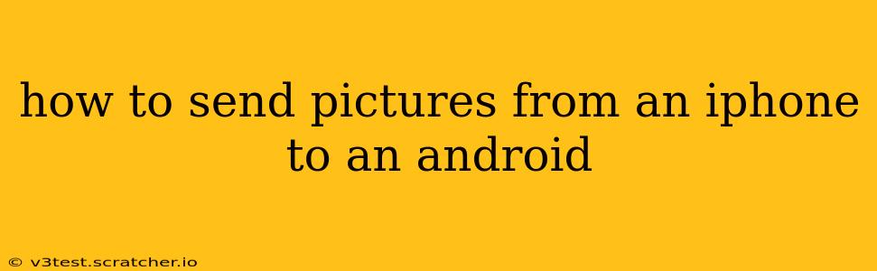 how to send pictures from an iphone to an android