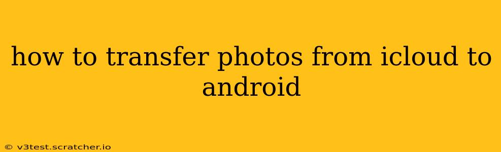 how to transfer photos from icloud to android