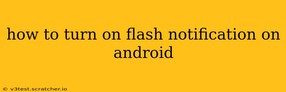 how to turn on flash notification on android